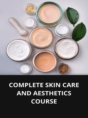cover image of COMPLETE SKIN CARE AND AESTHETICS COURSE